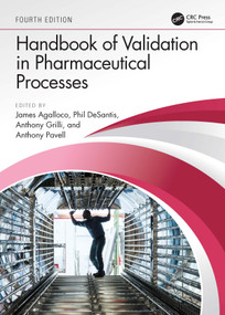 Handbook of Validation in Pharmaceutical Processes, Fourth Edition by James Agalloco, Phil DeSantis, Anthony Grilli, Anthony Pavell, 9780367756062