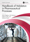 Handbook of Validation in Pharmaceutical Processes, Fourth Edition by James Agalloco, Phil DeSantis, Anthony Grilli, Anthony Pavell, 9780367756062