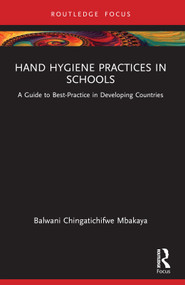 Hand Hygiene Practices in Schools (A Guide to Best-Practice in Developing Countries) - 9781032450858 by Balwani Chingatichifwe Mbakaya, 9781032450858