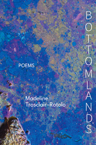 Bottomlands by Madeline Rotolo, 9781960215017