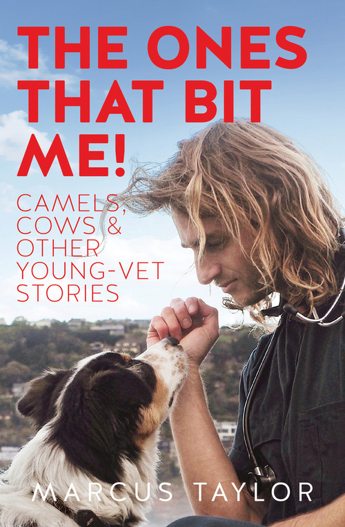 The Ones That Bit Me! (Camels, cows and other young-vet stories) by Marcus Taylor, 9781991016997