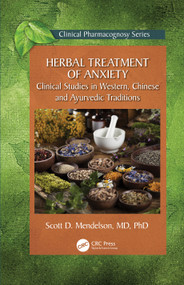 Herbal Treatment of Anxiety (Clinical Studies in Western, Chinese and Ayurvedic Traditions) by Scott D. Mendelson, 9781032291604