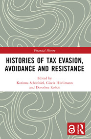 Histories of Tax Evasion, Avoidance and Resistance by Korinna Schönhärl, Gisela Hürlimann, Dorothea Rohde, 9781032366746