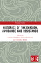 Histories of Tax Evasion, Avoidance and Resistance by Korinna Schönhärl, Gisela Hürlimann, Dorothea Rohde, 9781032366746