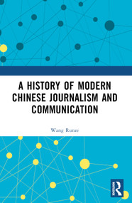 A History of Modern Chinese Journalism and Communication by Wang Runze, 9781032396835