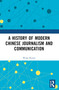 A History of Modern Chinese Journalism and Communication by Wang Runze, 9781032396835