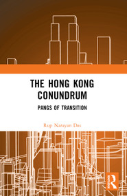 The Hong Kong Conundrum (Pangs of Transition) - 9781032429366 by Rup Narayan Das, 9781032429366