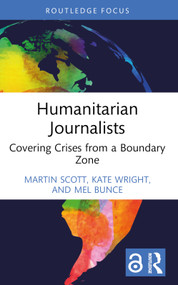Humanitarian Journalists (Covering Crises from a Boundary Zone) - 9781032412078 by Martin Scott, Kate Wright, Mel Bunce, 9781032412078