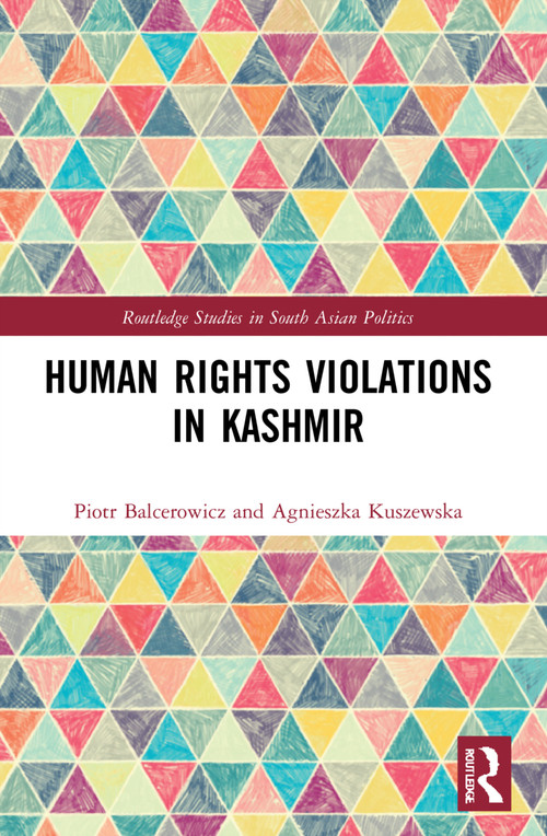 Human Rights Violations in Kashmir - 9781032052014 by Piotr Balcerowicz, Agnieszka Kuszewska, 9781032052014
