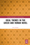 Ideal Themes in the Greek and Roman Novel by Jean Alvares, 9781032046594