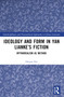 Ideology and Form in Yan Lianke's Fiction (Mythorealism as Method) by Haiyan Xie, 9781032391755