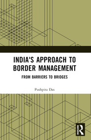 India's Approach to Border Management (From Barriers to Bridges) - 9781032430126 by Pushpita Das, 9781032430126