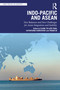 Indo-Pacific and ASEAN (New Balances and New Challenges for Asian Integration and Stability) by Claire Thi-Liên Tran, Suthiphand Chirathivat, Prabir De, 9781032906881