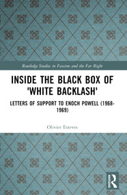 Inside the Black Box of 'White Backlash' (Letters of Support to Enoch Powell (1968-1969)) by Olivier Esteves, 9781032291185