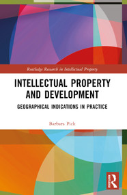 Intellectual Property and Development (Geographical Indications in Practice) by Barbara Pick, 9781032399454