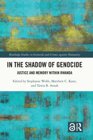 In the Shadow of Genocide (Justice and Memory within Rwanda) by Stephanie Wolfe, Matthew Kane, Tawia Ansah, 9781032133041