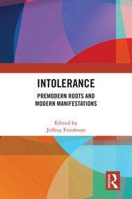 Intolerance (Premodern Roots and Modern Manifestations) by Jeffrey Friedman, 9781032378862