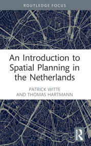 An Introduction to Spatial Planning in the Netherlands - 9781032136998 by Patrick Witte, Thomas Hartmann, 9781032136998