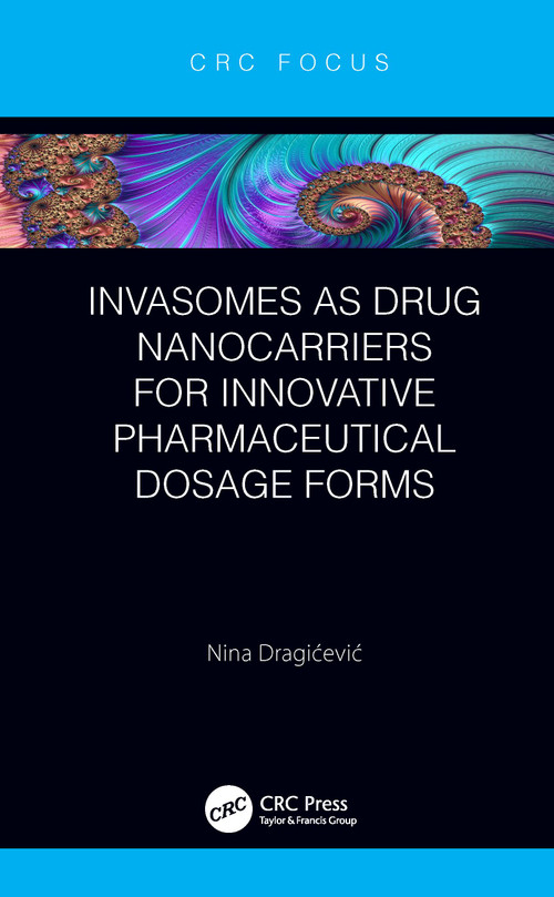 Invasomes as Drug Nanocarriers for Innovative Pharmaceutical Dosage Forms - 9781032034515 by Nina Dragićević, 9781032034515