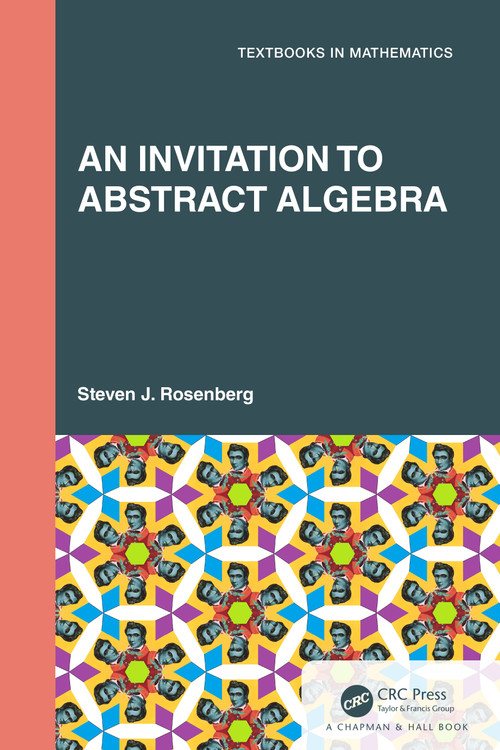 An Invitation to Abstract Algebra by Steven J. Rosenberg, 9781032171784
