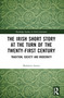 The Irish Short Story at the Turn of the Twenty-First Century (Tradition, Society and Modernity) by Madalina Armie, 9781032308258
