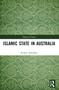 Islamic State in Australia by Rodger Shanahan, 9781032329581