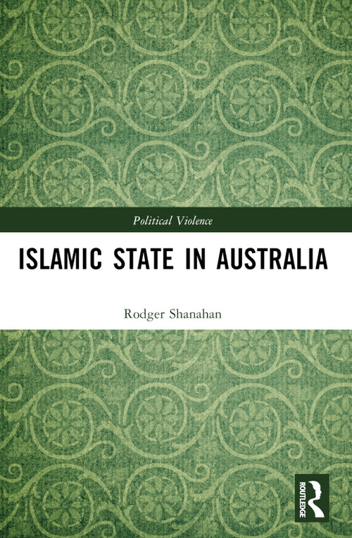 Islamic State in Australia by Rodger Shanahan, 9781032329581
