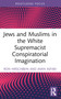 Jews and Muslims in the White Supremacist Conspiratorial Imagination - 9781032076072 by Ron Hirschbein, Amin Asfari, 9781032076072