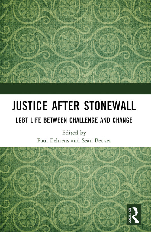 Justice After Stonewall (LGBT Life Between Challenge and Change) by Paul Behrens, Sean Becker, 9781032260556