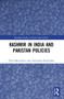 Kashmir in India and Pakistan Policies - 9781032164434 by Piotr Balcerowicz, Agnieszka Kuszewska, 9781032164434