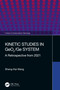 Kinetic Studies in GeO2/Ge System (A Retrospective from 2021) by Sheng-Kai Wang, 9781032258485