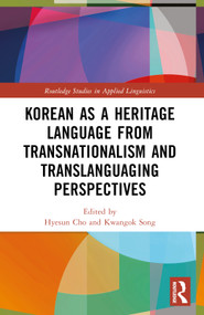 Korean as a Heritage Language from Transnational and Translanguaging Perspectives by Hyesun Cho, Kwangok Song, 9781032130149