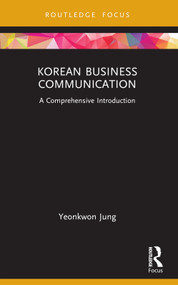 Korean Business Communication (A Comprehensive Introduction) - 9780367621254 by Yeonkwon Jung, 9780367621254