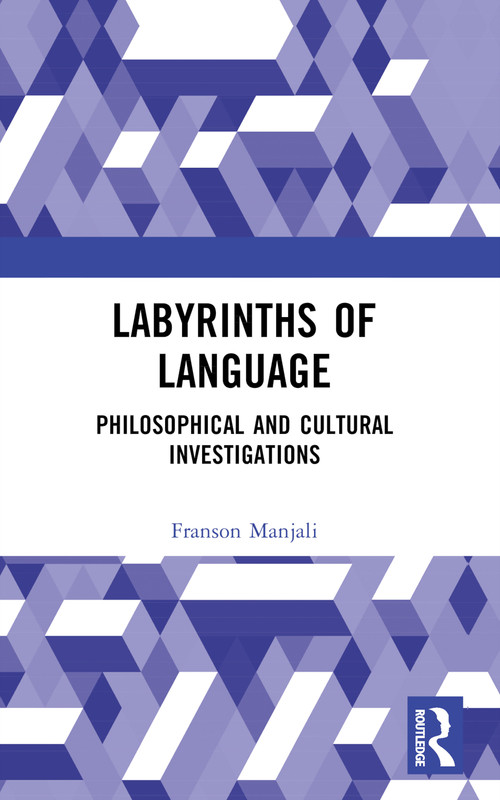 Labyrinths of Language (Philosophical and Cultural Investigations) by Franson Manjali, 9781032364988