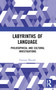 Labyrinths of Language (Philosophical and Cultural Investigations) by Franson Manjali, 9781032364988
