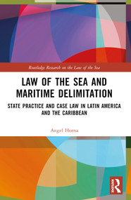 Law of the Sea and Maritime Delimitation (State Practice and Case Law in Latin America and the Caribbean) by Angel Horna, 9781032269078