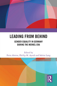 Leading from Behind (Gender Equality in Germany During the Merkel Era) by Petra Ahrens, Phillip M. Ayoub, Sabine Lang, 9781032408675