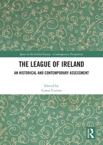 The League of Ireland (An Historical and Contemporary Assessment) by Conor Curran, 9781032413631