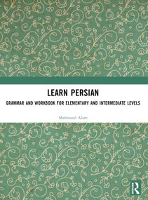 Learn Persian (Grammar and Workbook for Elementary and Intermediate Levels) by Mahmood Alam, 9781032382142