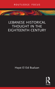 Lebanese Historical Thought in the Eighteenth Century - 9781032455839 by Hayat El Eid Bualuan, 9781032455839