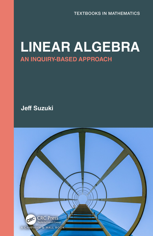 Linear Algebra (An Inquiry-Based Approach) by Jeff Suzuki, 9780367754877