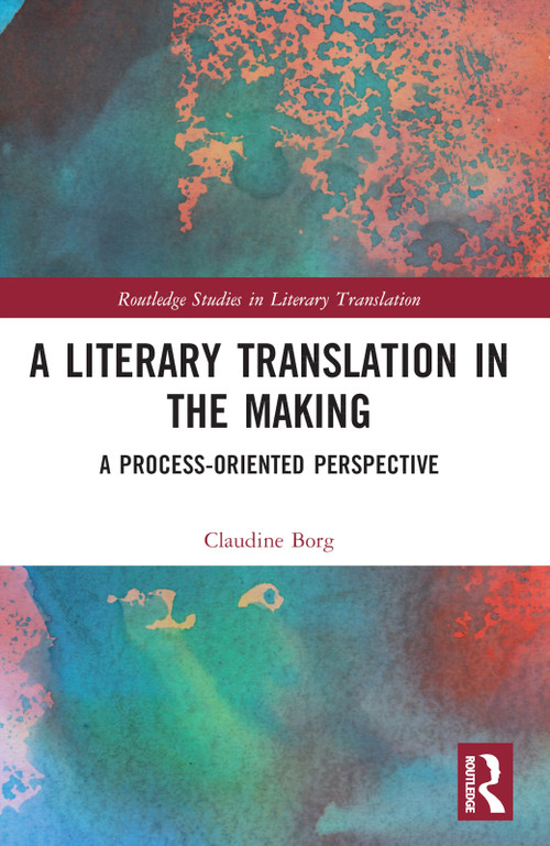 A Literary Translation in the Making (A Process-Oriented Perspective) by Claudine Borg, 9780367714437