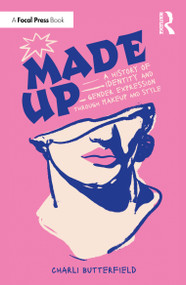 Made Up: A History of Identity and Gender Expression Through Makeup and Style by Charli Butterfield, 9781032454061