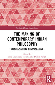 The Making of Contemporary Indian Philosophy (Krishnachandra Bhattacharyya) by Daniel Raveh, Elise Coquereau-Saouma, 9780367720704
