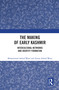 The Making of Early Kashmir (Intercultural Networks and Identity Formation) - 9781032435220 by Muhammad Ashraf Wani, Aman Ashraf Wani, 9781032435220