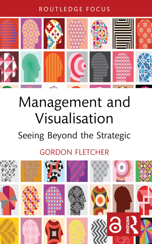 Management and Visualisation (Seeing Beyond the Strategic) - 9781032302522 by Gordon Fletcher, 9781032302522