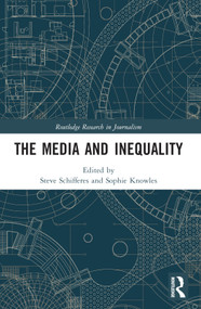 The Media and Inequality by Steve Schifferes, Sophie Knowles, 9780367611750