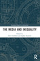 The Media and Inequality by Steve Schifferes, Sophie Knowles, 9780367611750