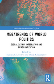 Megatrends of World Politics (Globalization, Integration and Democratization) by Marina M. Lebedeva, Denis A. Kuznetsov, 9781032341927