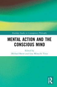 Mental Action and the Conscious Mind by Michael Brent, Lisa Miracchi Titus, 9781032071152